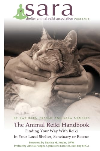 The Animal Reiki Handbook - Finding Your Way With Reiki in Your Local Shelter, Sanctuary or Rescue