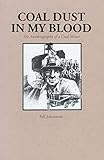 Coal Dust in My Blood: The Autobiography of a Coal Miner