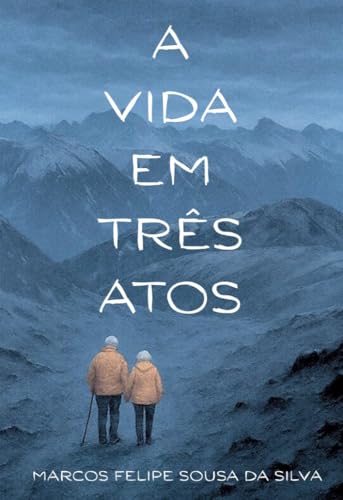 A VIDA EM TRÊS ATOS