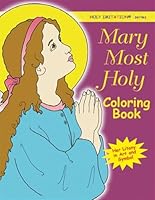 Mary Most Holy: Coloring Book 1586172158 Book Cover