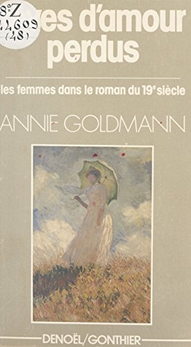 Amazon Com Reves D Amour Perdu Les Femmes Dans Le Roman Du Xixe Siecle French Edition Ebook Goldmann Annie Kindle Store