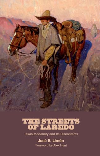The Streets of Laredo: Texas Modernity and Its Discontents (American Wests, sponsored by West Texas A&M University)