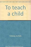 To teach a child 0805456341 Book Cover