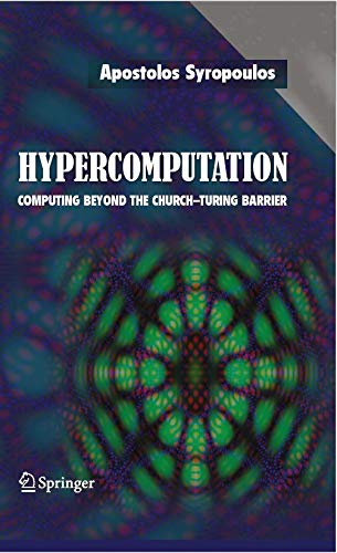 Hypercomputation: Computing Beyond the Church-Turing Barrier (Monographs in Computer Science)