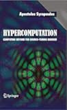 Hypercomputation: Computing Beyond the Church-Turing Barrier (Monographs in Computer Science)
