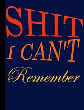 Shit I Can't Remember: Organizer/Log Book/Notebook for Passwords and Shit/Password Book/Gift for Friends/Coworkers/Seniors/Mom/Dad/Weeding Planners
