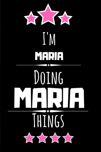 I'm Maria doing Maria things: Funny & Cool Personalized Gift Notebook/Journal For Women