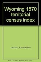 Wyoming Federal Census Index, 1870 0895932083 Book Cover