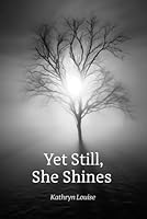 Yet Still, She Shines B0CSSTGNLS Book Cover