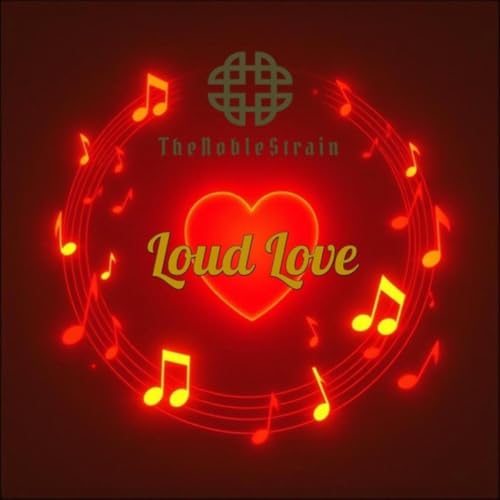 Écouter Loud Love de TheNobleStrain sur Amazon Music