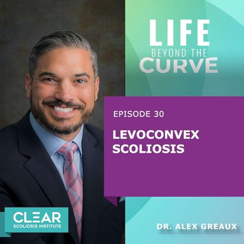 E30 | Levoconvex Scoliosis with Dr. Alex Greaux