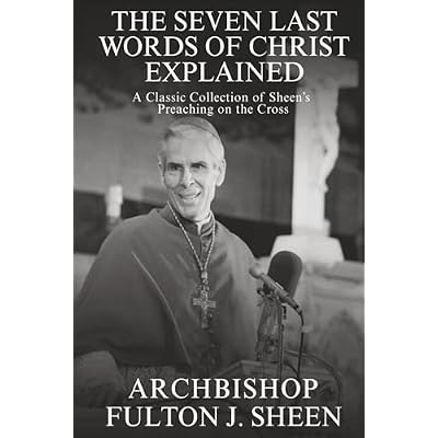 The Seven Last Words of Christ Explained