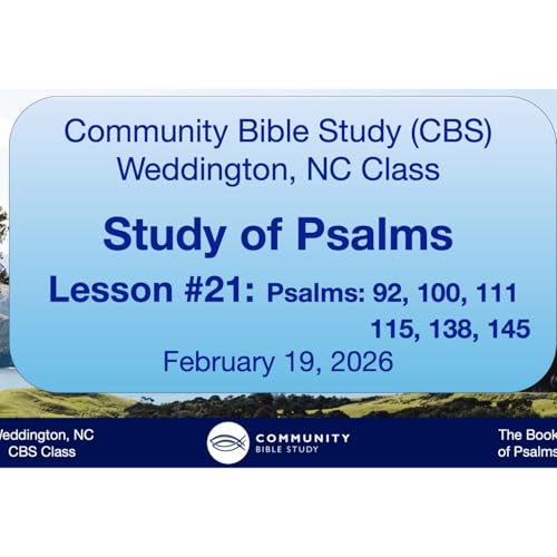CBS Weddington, NC Class - Study of Book of Psalms Lesson #21 - Psalms 29, 100, 111, 115, 138, 145