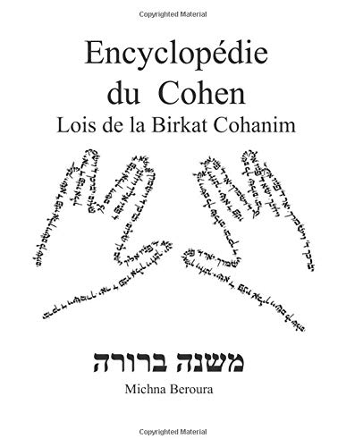 Télécharger Encyclopédie du Cohen - Lois de la Birkat Cohanim: Michna Beroura Birkat Cohanim Commentaires Nessi PDF Ebook En Ligne
