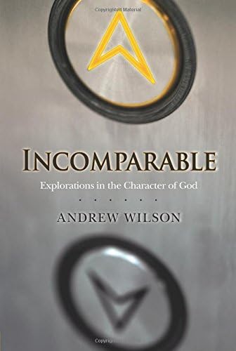 Incomparable: Explorations in the Character of God