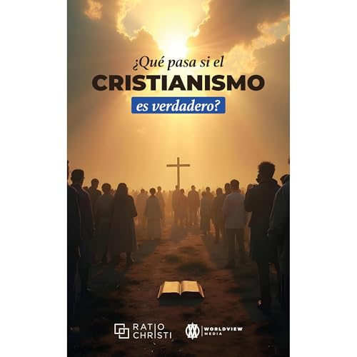 &iquest;Qu&eacute; pasa si el cristianismo es verdadero? Audiolibro Por Ratio Christi arte de portada