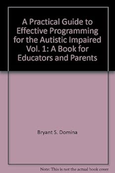 Hardcover A Practical Guide to Effective Programming for the Autistic Impaired Vol. 1: A Book for Educators and Parents Book