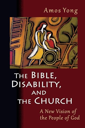 The Bible, Disability, and the Church: A New Vision of the People of God