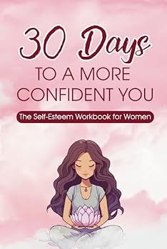 Paperback 30 Days to a More Confident You: The Self-Esteem Workbook for Women Book