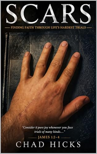 SCARS: FINDING FAITH THROUGH LIFE'S HARDEST TRIALS