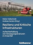 friedrich schiller  Resilienz und Kritische Infrastrukturen: Aufrechterhaltung von Versorgungstrukturen im Krisenfall