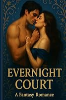 EVERNIGHT COURT: A FANTASY ROMANCE B0FPY6YFH9 Book Cover