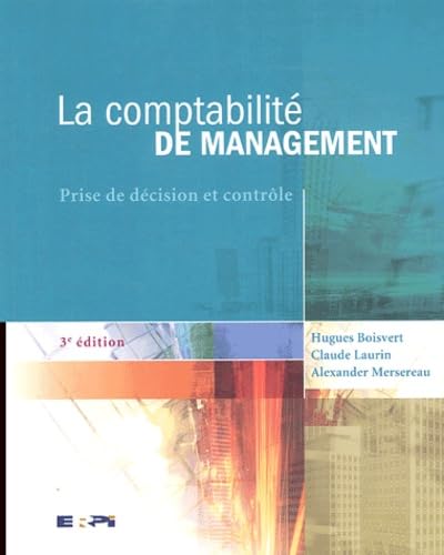 COMPTABILITE DE MANAGEMENT (LA) 3ED BOISVERT, Hugues; LAURIN, Claude and MERSEREAU, Alexander