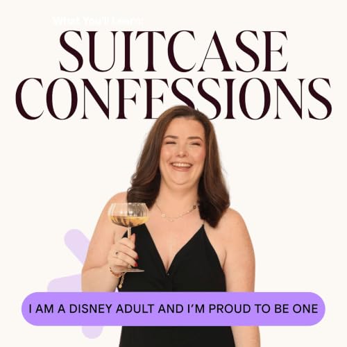 Ep. 4 &mdash; Yes, I'm a Disney Adult: Why Disneyland Still Means Everything to Me