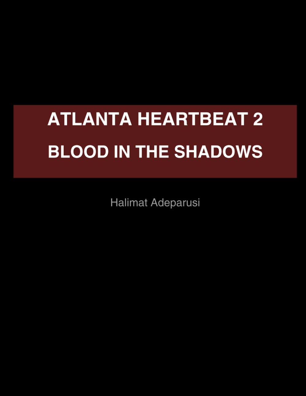 ATLANTA HEARTBEAT 2: BLOOD IN THE SHADOWS.