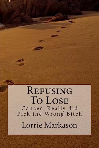 Refusing to Lose: Cancer Really did Pick the Wrong Bitch