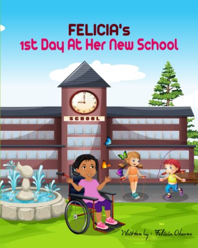 Felicia's First Day At Her New School (Childrens Book Series)