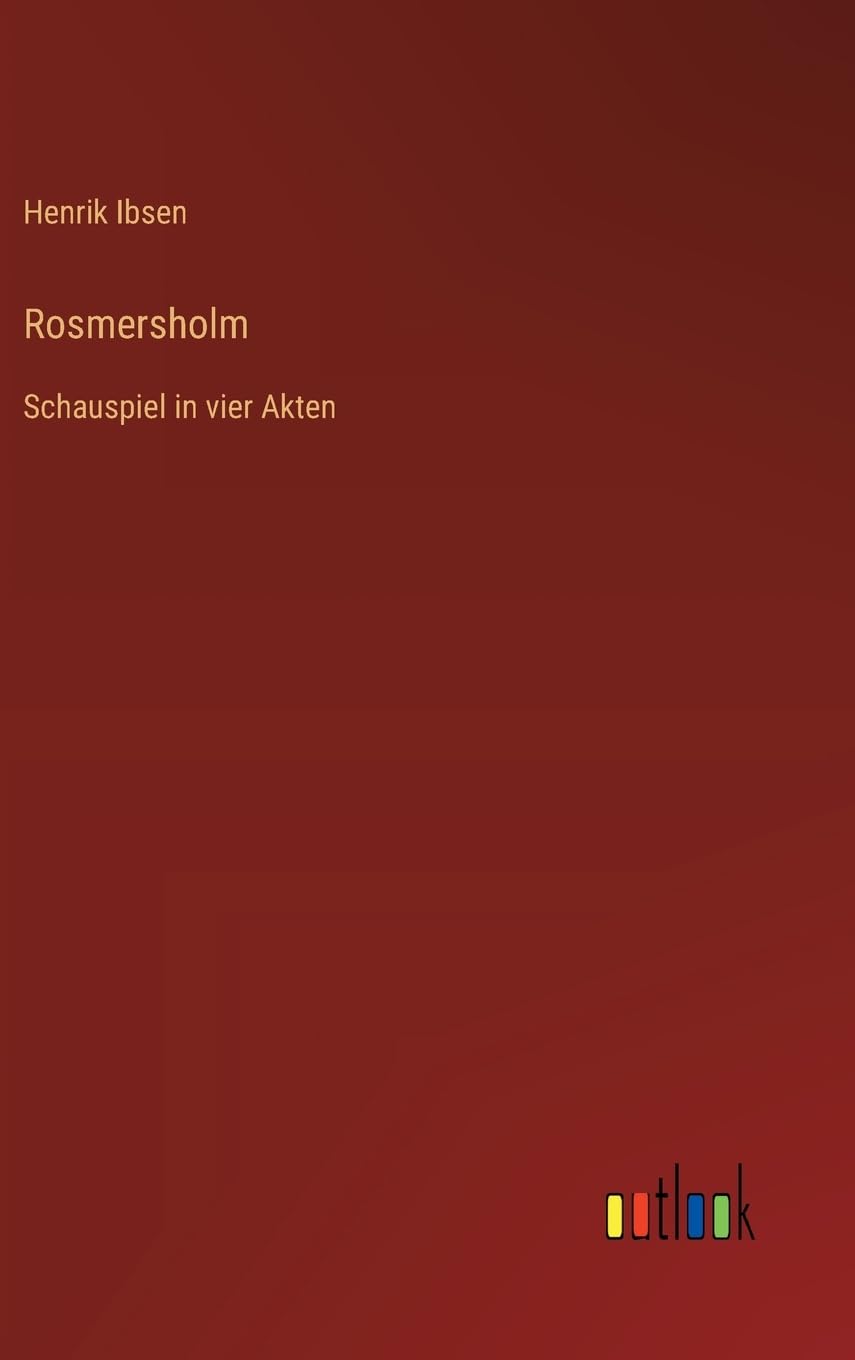 Rosmersholm: Schauspiel in vier Akten