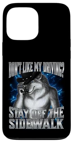 If You Don't Like My Driving Stay Off The Sidewalk スマホケース iPhone 13 Pro Max 用