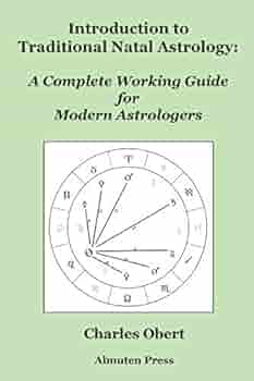 Introduction to Traditional Natal Astrology: A Complete Working Guide for  Modern Astrologers