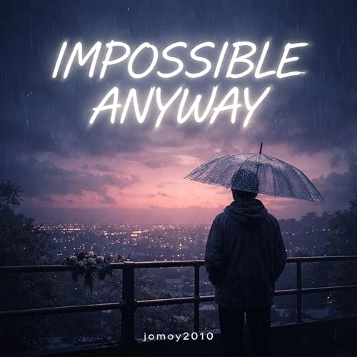Impossible Anyway