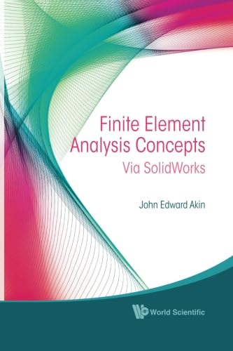 Finite Element Analysis Concepts: Via Solidworks: Via SolidWorks