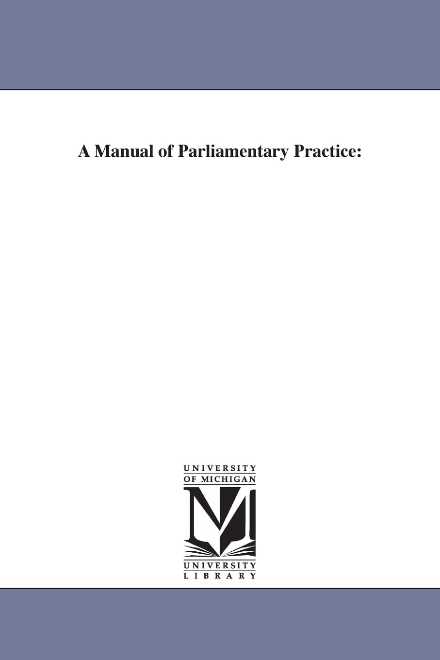 A manual of parliamentary practice: