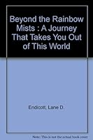 Beyond the Rainbow Mists : A Journey That Takes You Out of This World 080621614X Book Cover