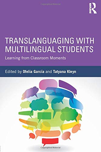 Translanguaging with Multilingual Students: Learning from Classroom Moments
