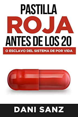 Pastilla roja antes de los 20: o esclavo del sistema de por vida Pastilla roja antes de los 20: o esclavo del sistema de por vida