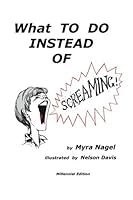 What to Do Instead of Screaming by Myra Nagel (2013-10-11) B01LP7VE2E Book Cover