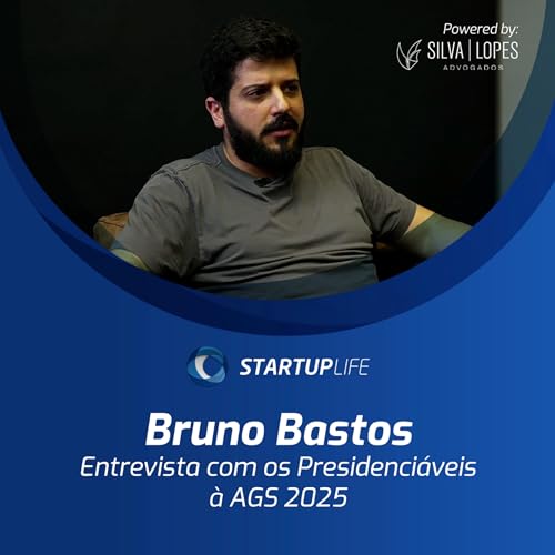 『Bruno Bastos | Entrevista com os presidenciáveis à AGS 2026/27 | Startup Life』のカバーアート