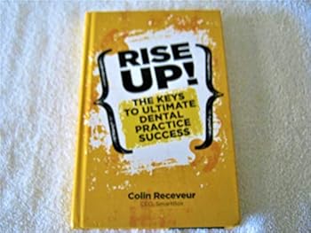 Hardcover Rise Up! The Keys To Ultimate Dental Practice Success Book