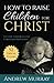 Produktbild How to Raise Children for Christ (Updated Edition): A Guide for Excellent Christian Parenting