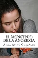 El monstruo de la Anorexia 1514137119 Book Cover