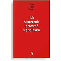 Jak skutecznie przestać się spieszyć