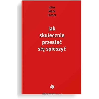 Jak skutecznie przestać się spieszyć