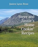 Steve and Jannie’s Home Cookin’ Recipes 1710582537 Book Cover