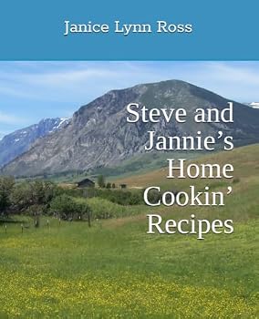 Steve and Jannie’s Home Cookin’ Recipes