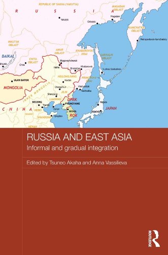Russia and East Asia: Informal and Gradual Integration (Routledge Contemporary Russia and Eastern Europe Series)